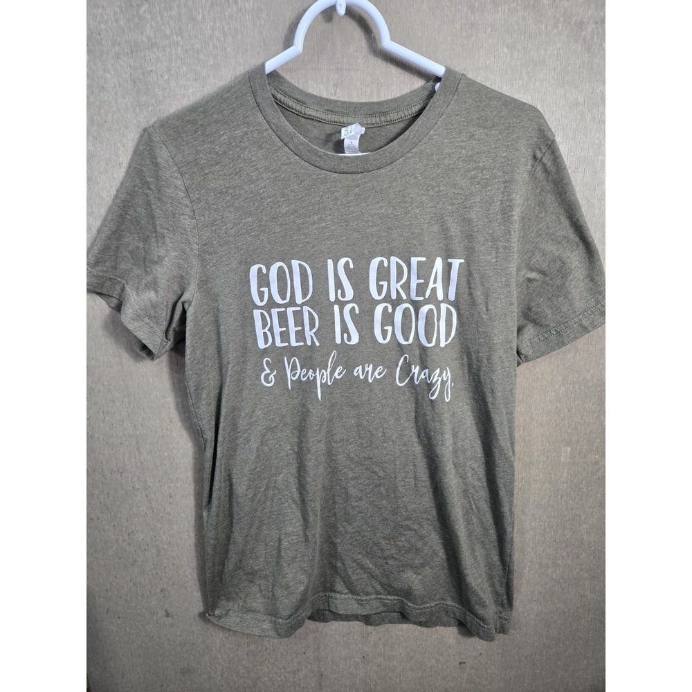 God Is Great Beer Is Good People Are Crazy T Shirt Medium Olive Bella Canvas